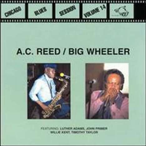 Big Wheeler: Chicago Blues Session (Big Wheeler &amp; A.C.Reed), CD