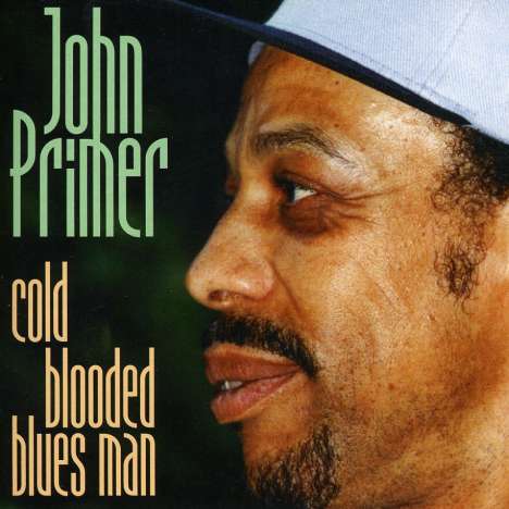John Primer: Cold Blooded Blues Man, CD