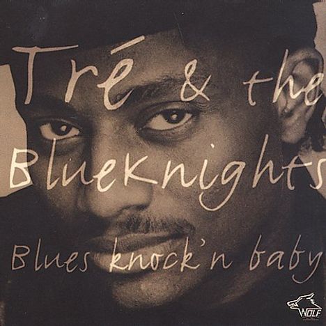 Tre &amp; The Blueknights: Blues Knock Baby, CD
