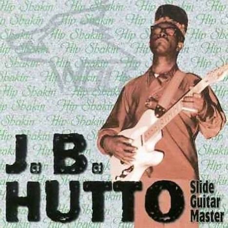 J B Hutto: Hip Shakin', CD