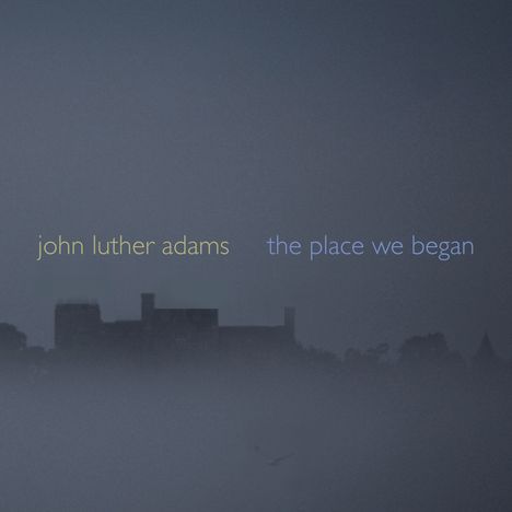 John Luther Adams (geb. 1953): The Place we began, CD