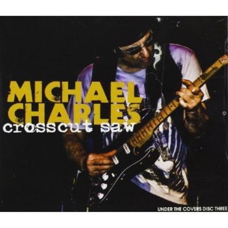Michael Charles: Crosscut Saw, CD