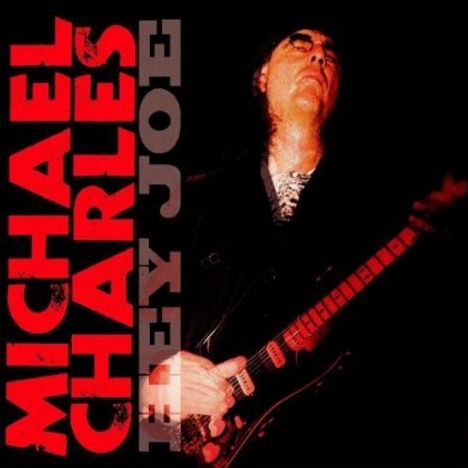 Michael Charles: Hey Joe, CD