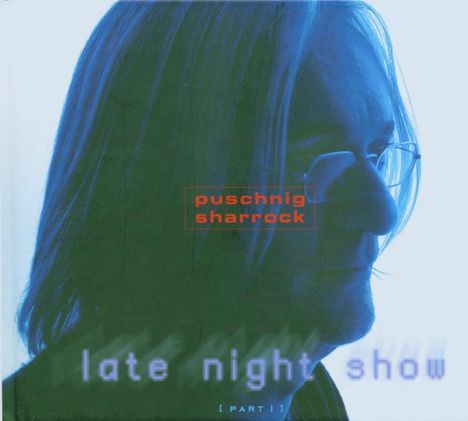 Wolfgang Puschnig &amp; Linda Sharrock: Late Night Show Part 1, CD