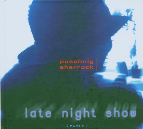 Wolfgang Puschnig &amp; Linda Sharrock: Late Night Show Part 2, CD