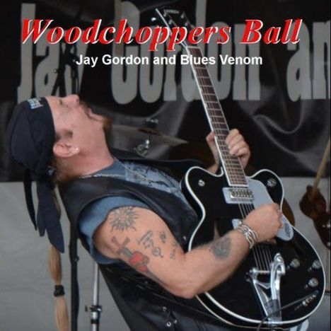 Jay Gordon &amp; Blues Venom: Woodchoppers Ball, CD