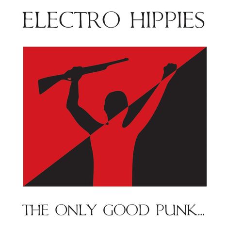 Electro Hippies: The Only Good Punk...Is A Dead One, CD