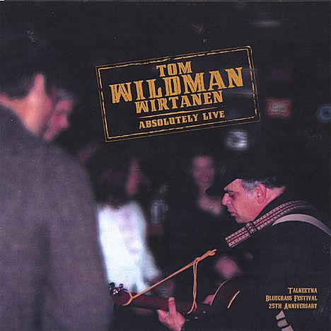 Tom Wildman Wirtanen: Absolutely Live, CD