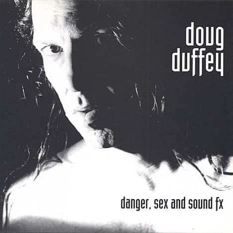 Doug Duffey: Danger Sex &amp; Sound Effects, CD