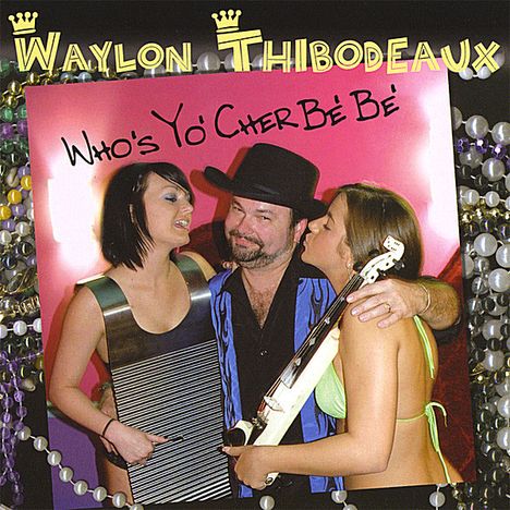 Waylon Thibodeaux: Who's Yo' Cher Be' Be', CD