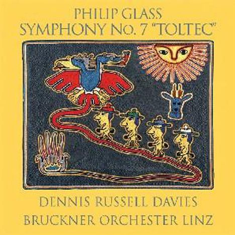 Philip Glass (geb. 1937): Symphonie Nr.7 "Toltec", CD
