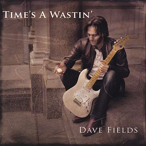 Dave Fields: Time's A Wastin', CD