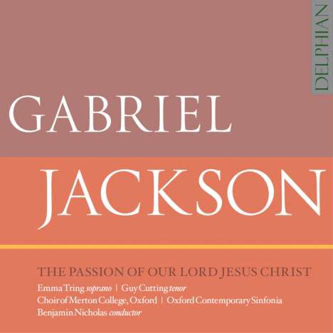Gabriel Jackson (geb. 1962): The Passion Of Our Lord Jesus Christ, CD
