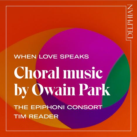 Owain Park (geb. 1993): Chorwerke "When Love speaks", CD