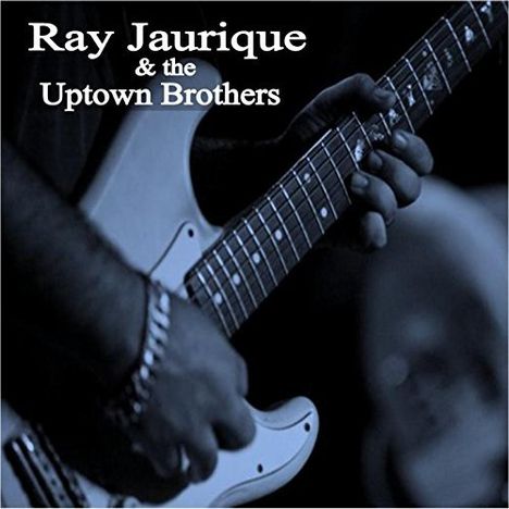 Ray Jaurique: Ray Jaurique &amp; The Uptown Brothers, CD