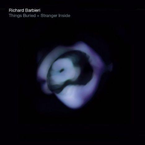 Richard Barbieri: Things Buried + Stranger Inside, 2 CDs