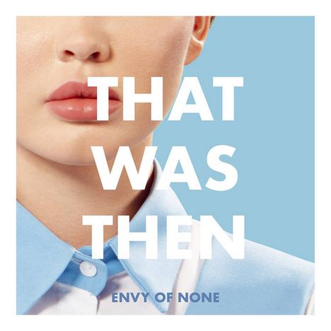 Envy Of None: That Was Then This Is Now (EP), LP