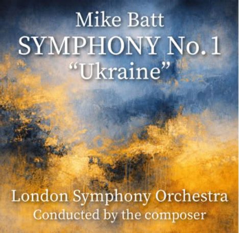 Text: "Mike Batt: SYMPHONY No. 1 'Ukraine' London Symphony Orchestra Conducted by the composer". Abstrakte Malerei in Blau und Gold.