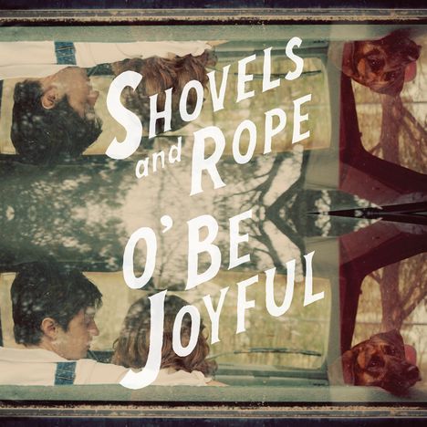 Shovels &amp; Rope: O Be Joyful, CD