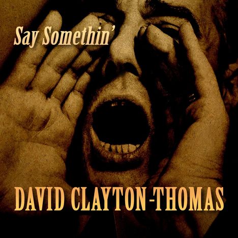 David Clayton-Thomas: Say Somethin', CD