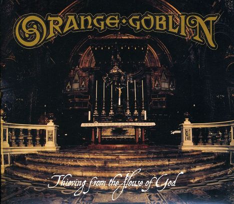 Orange Goblin: Thieving From The House Of God, CD