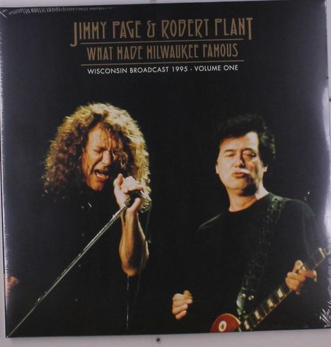 Jimmy Page &amp; Robert Plant: What Made Milwaukee Famous, Wisconsin Broadcast 1995 - Volume One, 2 LPs