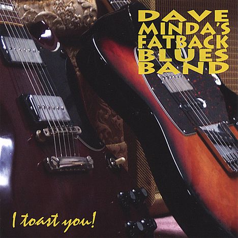 Dave Minda's Fatback Blues Ba: I Toast You!, CD