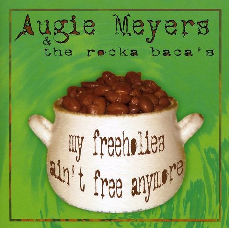 Augie Meyers &amp; Rocka...: My Freeholies Ain't Free Anymore, CD