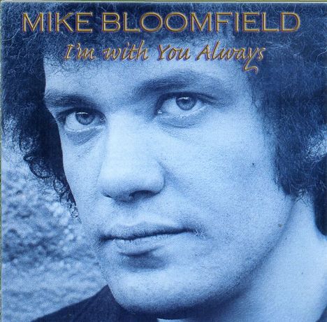 Mike Bloomfield: I'm With You Always, CD