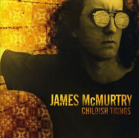 James McMurtry: Childish Things, CD