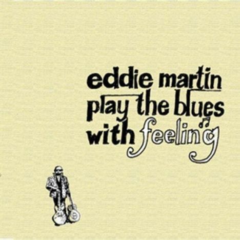 Eddie Martin: Play The Blues With Feeling, CD