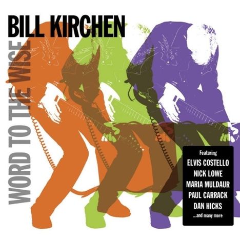 Bill Kirchen (ex-Commander Cody): Word To The Wise, CD