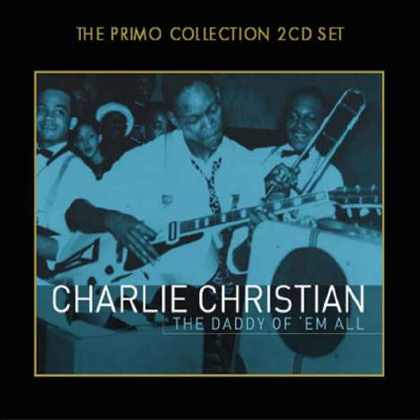 Charlie Christian (1916-1942): The Daddy Of 'Em All, 2 CDs