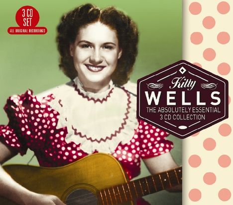 Kitty Wells: The Absolutely Essential 3 CD Collection, 3 CDs