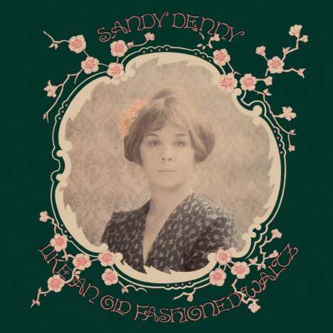 Sandy Denny: Like An Old Fashioned Waltz (180g), LP
