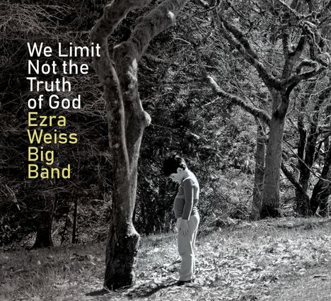 Ezra Weiss: We Limit Not The Truth Of God, CD