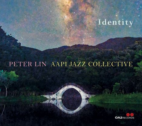 "Identity. Peter Lin AAPI Jazz Collective. OA2 Records. Sternenhimmel über Brücke und Wald reflektiert im Wasser."