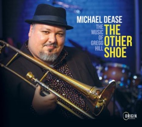 Michael Dease: The Other Shoe: The Music Of Gregg Hill, CD