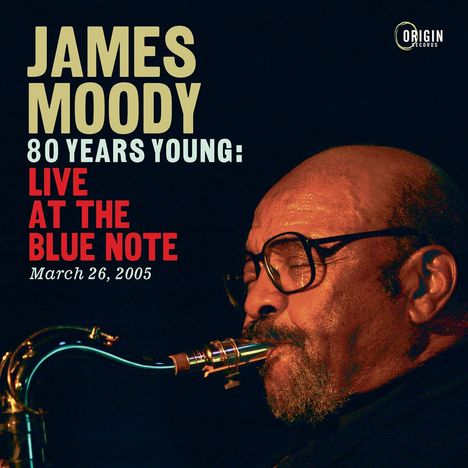 James Moody (1925-2010): 80 Years Young: Live At The Blue Note March 26, 2005, CD