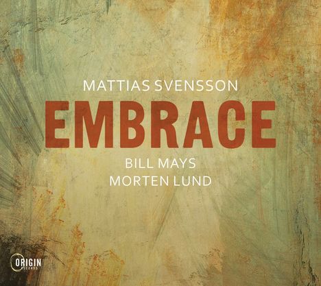Text: Mattias Svensson, Embrace, Bill Mays, Morten Lund. Hintergrund: abstrakte, erdige Texturen.