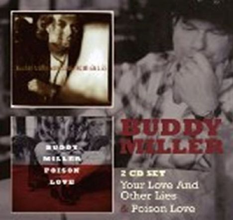 Buddy Miller: Your Love And Other Lies / Poison Love, 2 CDs