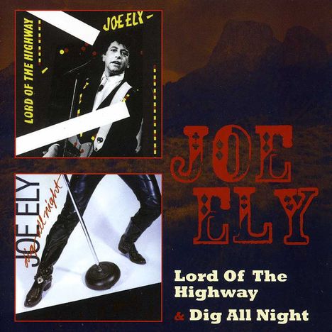 Joe Ely: Lord Of The Highway / Dig All Night, 2 CDs