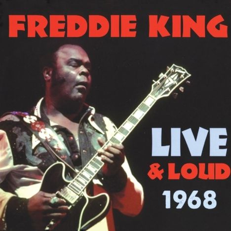 Freddie King: Live &amp; Loud 1968, CD