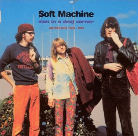 Soft Machine: Man In A Deaf Corner: Anthology 1963 - 1970, 2 CDs