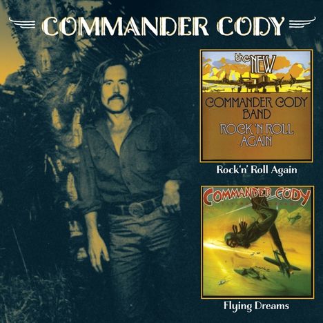 Commander Cody: Flying Dreams / Rock'n'Roll Again, 2 CDs