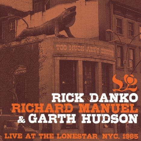 Richard Danko, Richard Manuel &amp; Garth Hudson: Live At The Lonestar NYC 1985, CD