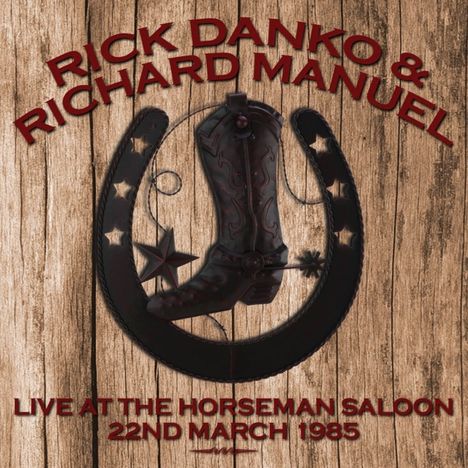 Rick Danko &amp; Richard Manuel: Live At The Horseman Saloon 1985, 2 CDs