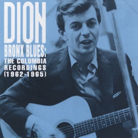 "DION, BRONX BLUES: THE COLUMBIA RECORDINGS (1962-1965)" steht links. Ein Mann spielt Gitarre.