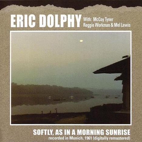 Eric Dolphy (1928-1964): Softly, As In A Morning Sunrise, CD
