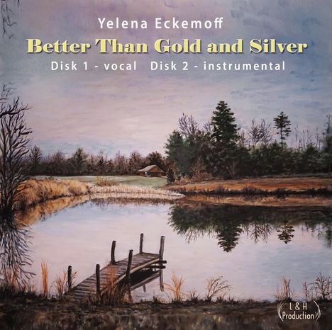 Yelena Eckemoff (geb. 1962): Better Than Gold And Silver, 2 CDs
